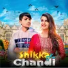 Shikka Chandi ka